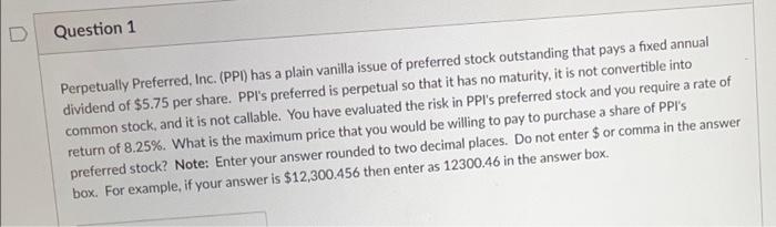 D Question 1 Perpetually Preferred, Inc. (PPI) has a plain vanilla