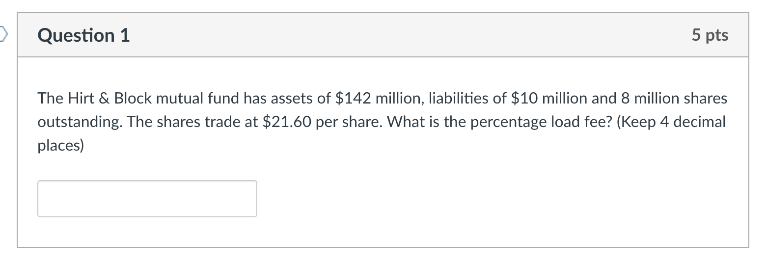  Question 1 5 pts The Hirt & Block mutual fund has