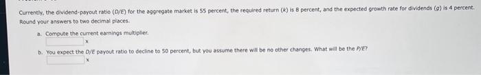  thats the only thing the question is asking Currently, the dividend-psyout