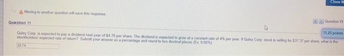  Close Moving to another question will save this response Question 11