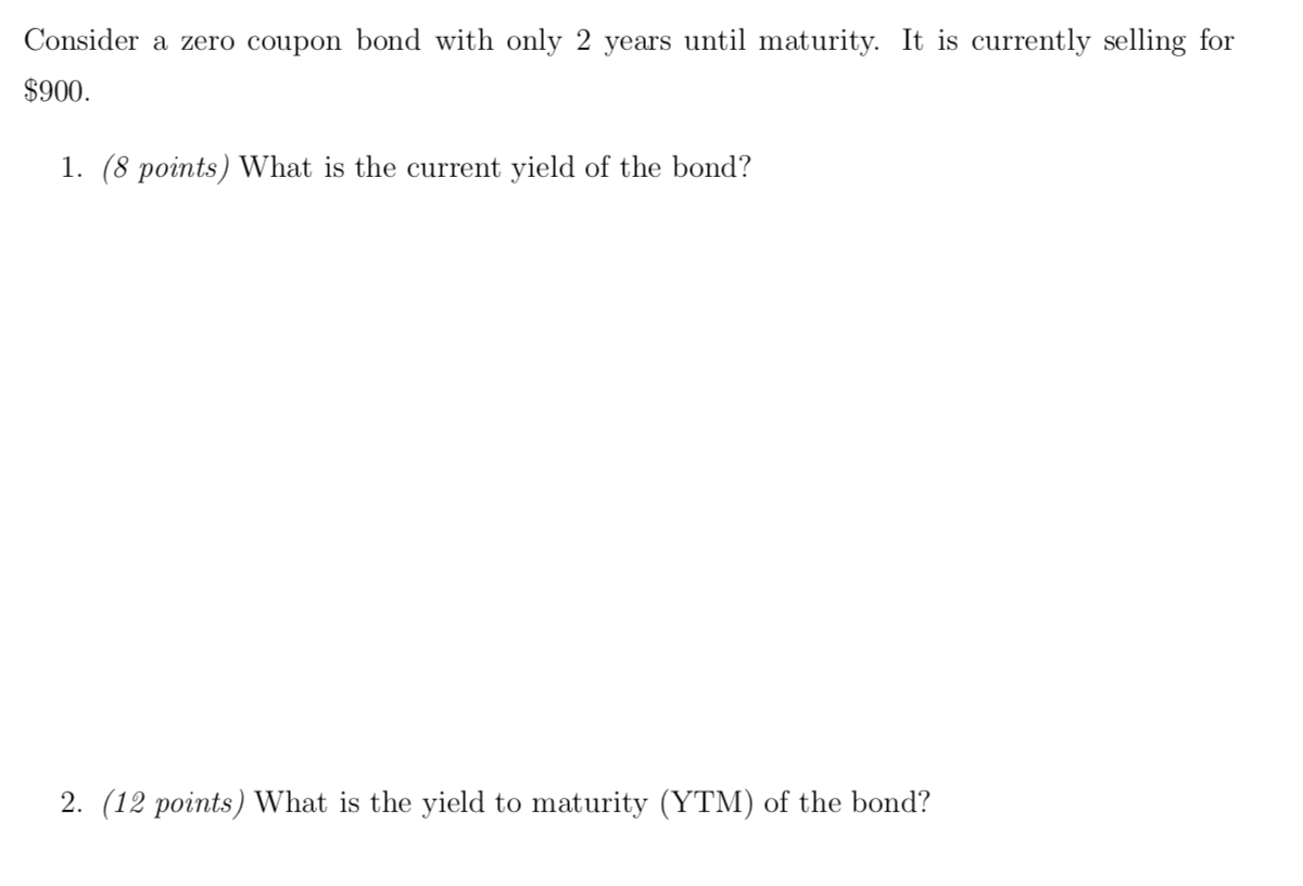 Consider a zero coupon bond with only 2 years until maturity.