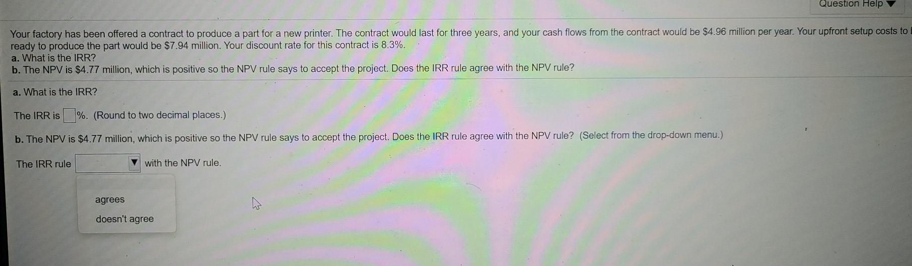 Question Help Your factory has been offered a contract to produce