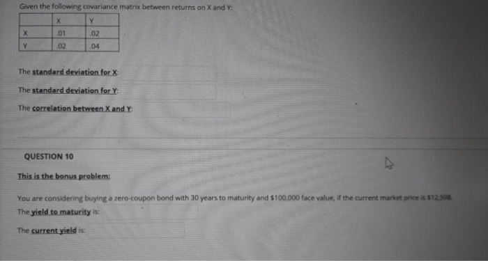 USE EXCEL ONLY Given the following covariance matrix between returns on X