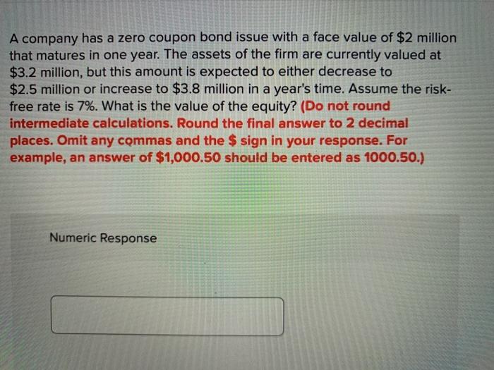  A company has a zero coupon bond issue with a face