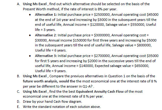 A. Using Ms Excel, find out which alternative should be selected