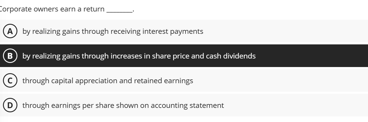  Eorporate owners earn a return by realizing gains through receiving interest