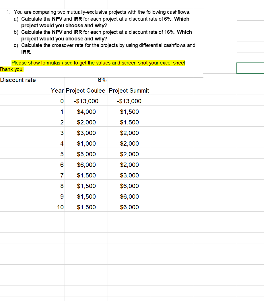 1. You are comparing two mutually-exclusive projects with the following cashflows.