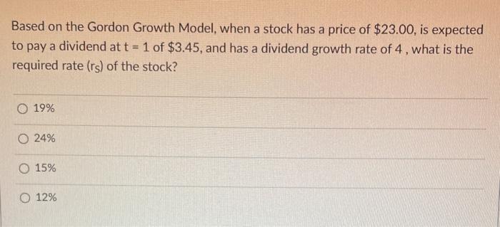  Based on the Gordon Growth Model, when a stock has a