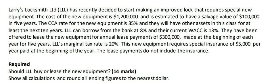  Larry's Locksmith Ltd (LLL) has recently decided to start making an