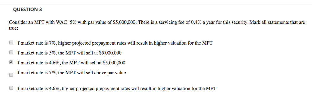 QUESTION 3 Consider an MPT with WAC=5% with par value of