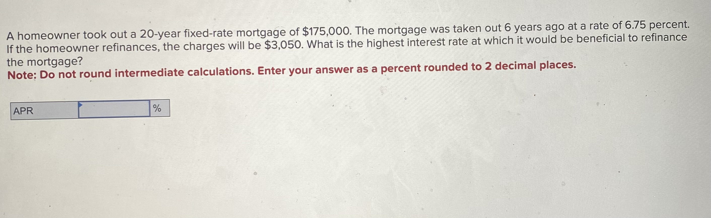  A homeowner took out a 20-year fixed-rate mortgage of $175,000. The