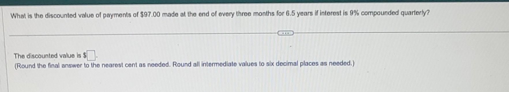 The discounted value is $ (Round the final answer to the