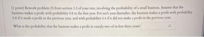  (1 point) Rework problem 25 from section 3.3 of your text,