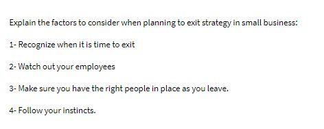  Explain the factors to consider when planning to exit strategy in