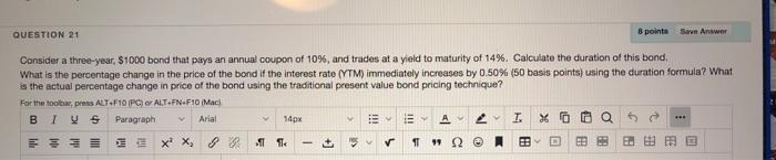  QUESTION 21 8 points on Answer Consider a three-year $1000 bond