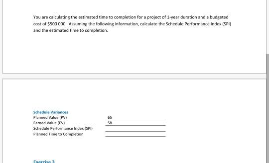  You are calculating the estimated time to completion for a project