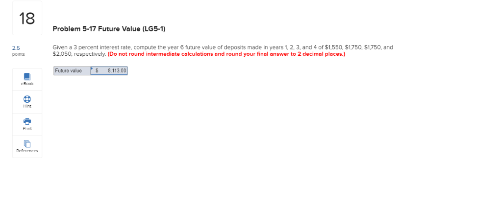 18 Problem 5-17 Future Value (LG5-1) 2.5 points Given a 3
