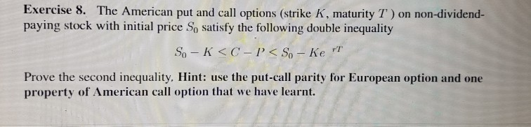 Exercise 8. The American put and call options (strike K, maturity