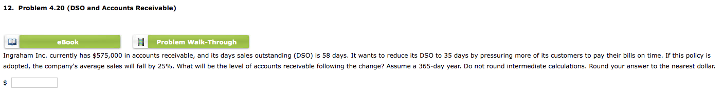12. Problem 4.20 (DSO and Accounts Receivable) eBook Problem Walk-Through Ingraham