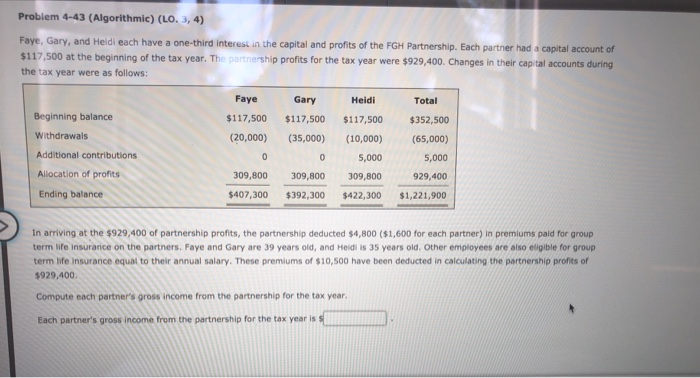  Problem 4-43 (Algorithmic) (LO. 3, 4) Faye, Gary, and Heidi each