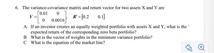  6. The variance-covariance matrix and return vector for two assets X