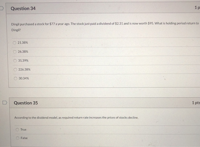 please answer both questions!! Question 34 1p Dingil purchased a stock for