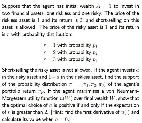  Suppose that the agent has initial wealth A = 1 to