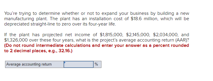  You're trying to determine whether or not to expand your business