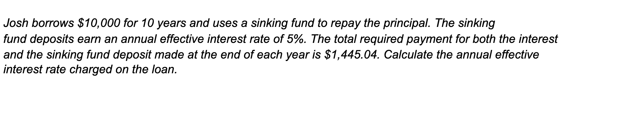 Josh borrows $10,000 for 10 years and uses a sinking fund