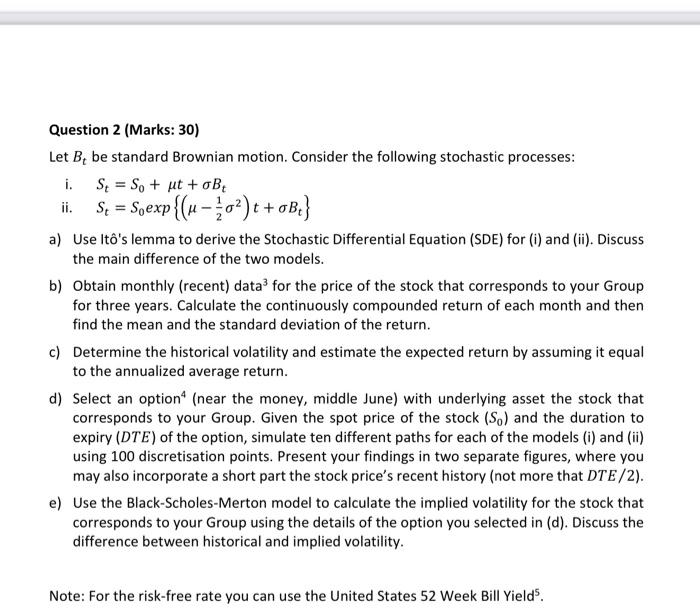  = Question 2 (Marks: 30) Let B, be standard Brownian motion.