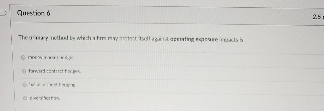 Question 6 2.5 The primary method by which a firm may