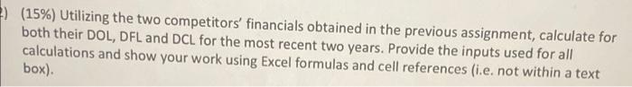  (15%) Utilizing the two competitors' financials obtained in the previous assignment,