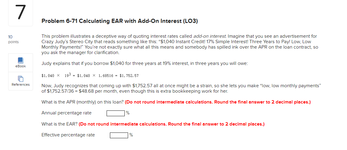 7 Problem 6-71 Calculating EAR with Add-On Interest (LO3) This problem illustrates