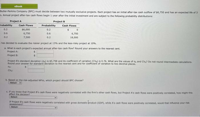  utjer-Peridins Company (BPC) must decide between two mutually exclusive projects. Each