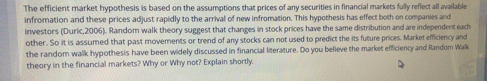  The efficient market hypothesis is based on the assumptions that prices