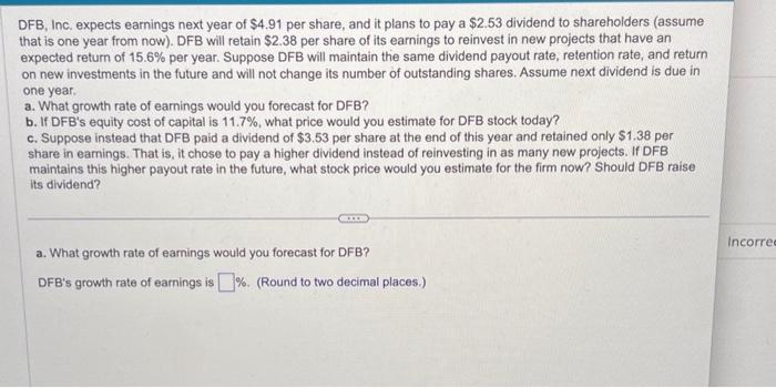 answer a,b, and c please! DFB, Inc, expects earnings next year of