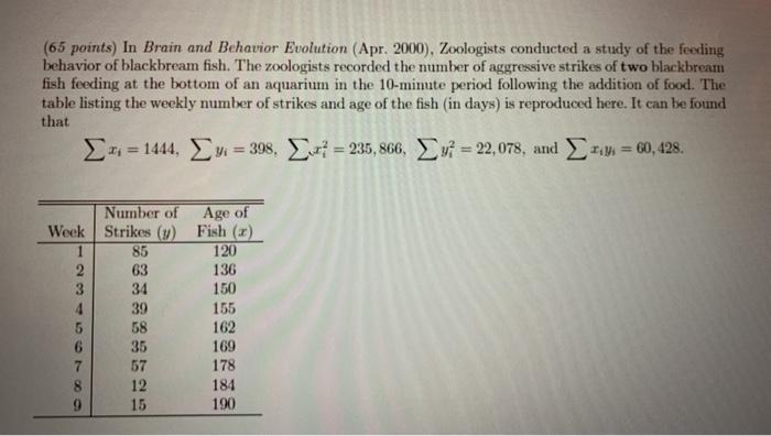  (65 points) In Brain and Behavior Evolution (Apr. 2000), Zoologists conducted