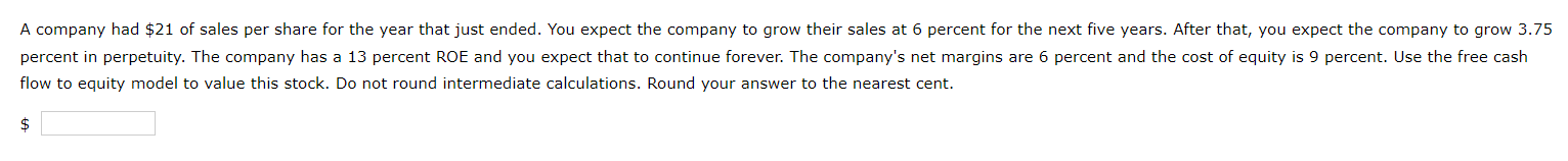  flow to equity model to value this stock. Do not round