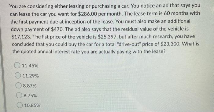  You are considering either leasing or purchasing a car. You notice