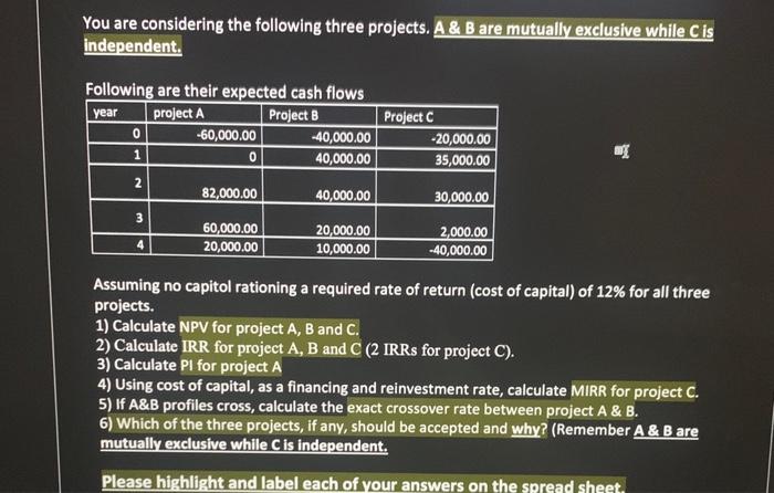  You are considering the following three projects. A & B are