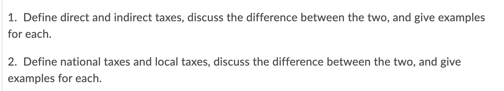 1. Define direct and indirect taxes, discuss the difference between the