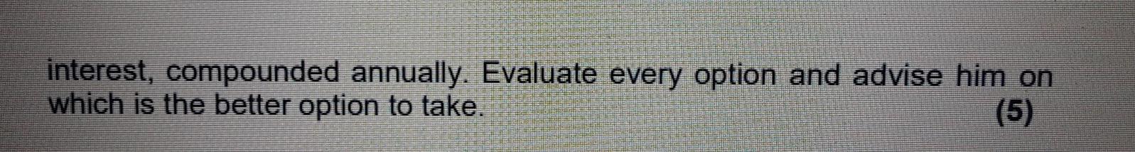 Mark recently inherited a trust fund that offers two alternatives: he can