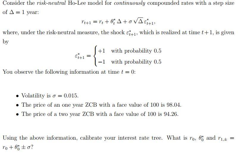  Consider the risk-neutral Ho-Lee model for continuously compounded rates with a