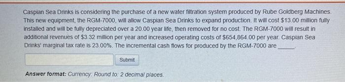 Please show work please Caspian Sea Drinks is considering the purchase of