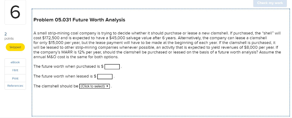  Check my work 6 Problem 05.031 Future Worth Analysis A small