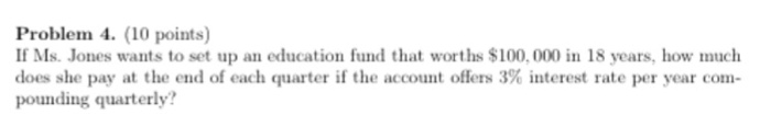 Please show your work Problem 4. (10 points) If Ms. Jones wants