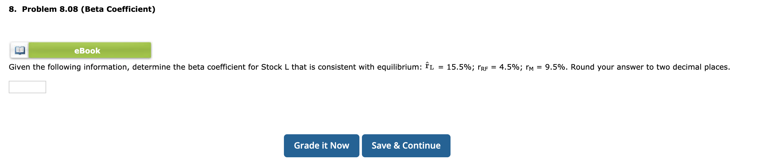 undefined 8. Problem 8.08 (Beta Coefficient) eBook Given the following information, determine