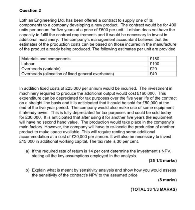  Question 2 Lothian Engineering Ltd. has been offered a contract to