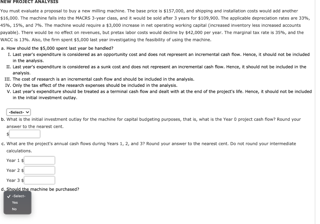 NEW PROJECT ANALYSIS You must evaluate a proposal to buy a