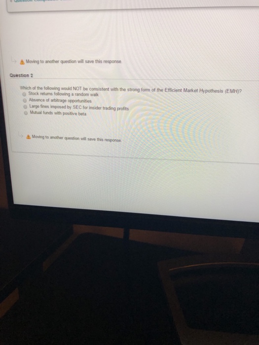  Moving to another question will save this response Question 2 Which